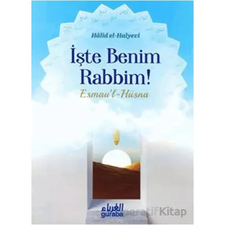 İşte Benim Rabbim - Esmaul Hüsna - Halid el-Halyevi - Guraba Yayınları