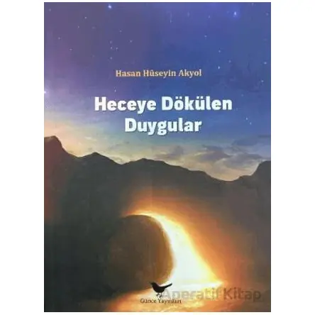 Heceye Dökülen Duygular - Hasan Hüseyin Akyol - Günce Yayınları