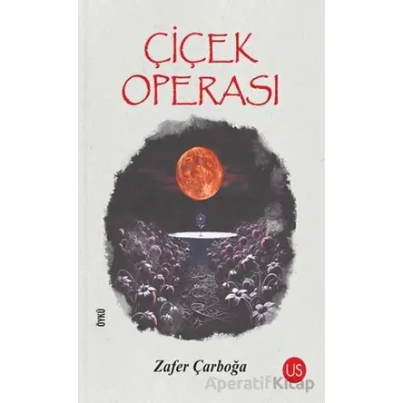 Çiçek Operası - Zafer Çarboğa - US Yayınları