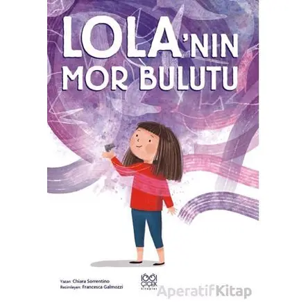 Lola’nın Mor Bulutu - Chiara Sorrentino - 1001 Çiçek Kitaplar