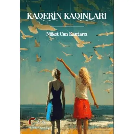 Kaderin Kadınları - Nüket Can Kantarcı - Galeati Yayıncılık