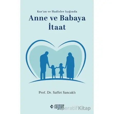 Anne ve Babaya İtaat - Saffet Sancaklı - Rağbet Yayınları