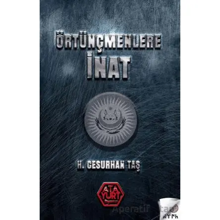 Örtünçmenlere İnat - H. Cesurhan Taş - Atayurt Yayınevi