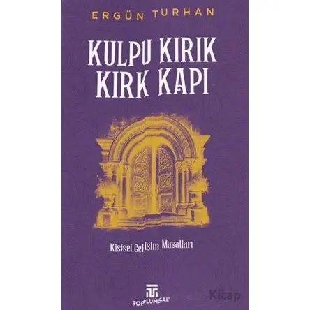 Kulpu Kırık Kırk Kapı - Ergün Turhan - Toplumsal Kitap