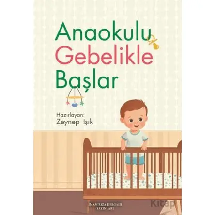 Anaokulu Gebelikle Başlar - Zeynep Işık - İmam Rıza Dergahı Yayınları