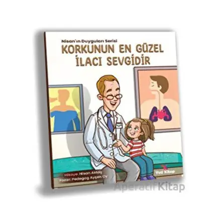 Korkunun En Güzel İlacı Sevgidir - Ayşen Oy - Yeti Kitap