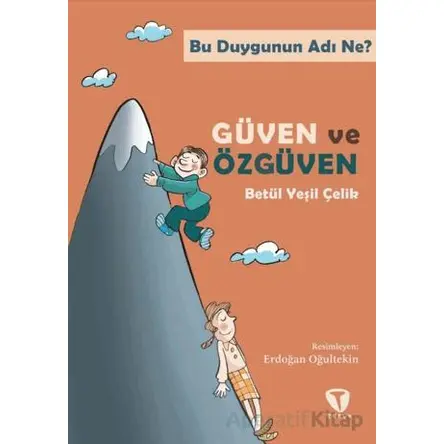 Bu Duygunun Adı Ne? Güven ve Özgüven - Betül Yeşil Çelik - Turkuvaz Çocuk