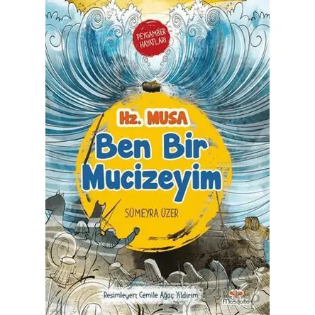 Ben Bir Mucizeyim- Peygamber Hayatları: Hz. Musa - Sümeyra Üzer - Mosquito Yayınları