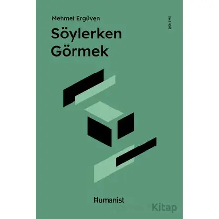 Söylerken Görmek - Mehmet Ergüven - Hümanist Kitap Yayıncılık