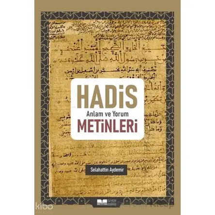 Hadis Anlam ve Yorum Metinleri - Selahattin Aydemir - Siyer Yayınları