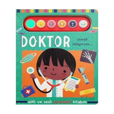 Doktor Olmak İstiyorum - Işıklı ve Sesli Pencereli Kitabım - Kolektif - Uçan Fil Yayınları
