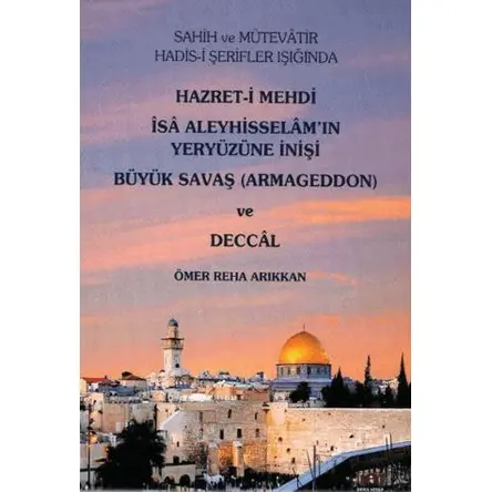 Hz. Mehdi, İsa (a.s)ın Yeryüzüne İnişi Büyük Savaş (Armageddon) ve Deccal