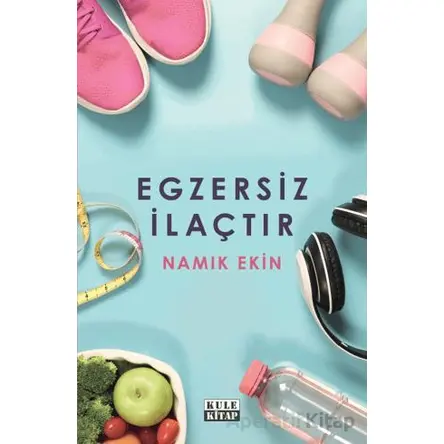 Egzersiz İlaçtır - Namık Ekin - Kule Kitap