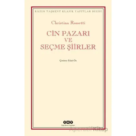 Cin Pazarı ve Seçme Şiirler - Christina Rossetti - Yapı Kredi Yayınları