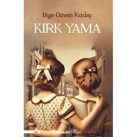 Kırk Yama - Bige Güven Kızılay - İnkılap Kitabevi