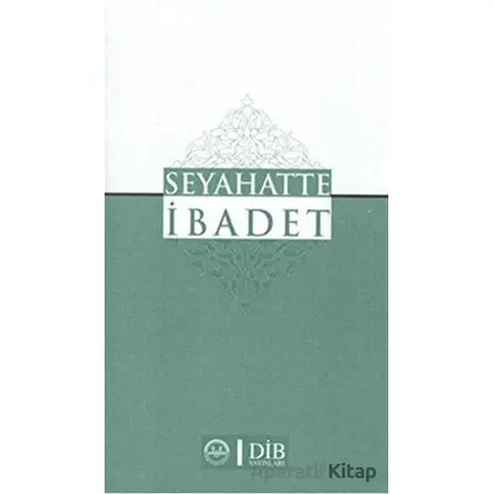 Seyahatte İbadet - Kolektif - Diyanet İşleri Başkanlığı