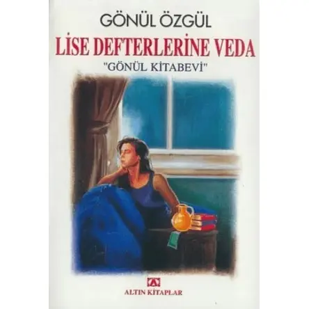 Lise Defterlerine Veda - Gönül Özgül - Altın Kitaplar