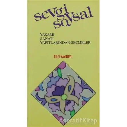 Sevgi Soysal Yaşamı, Sanatı, Yapıtlarından Seçmeler Bilgi Yayınevi