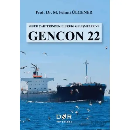 Sefer Çarterindeki Hukuki Gelişmeler ve GENCON 22 - M. Fehmi Ülgener - Der Yayınları
