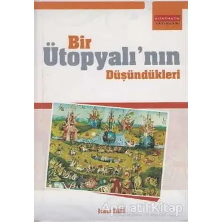 Bir Ütopyalı’nın Düşündükleri - Osman Akdağ - Kitapmatik Yayınları