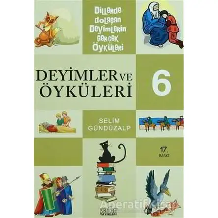 Deyimler ve Öyküleri 6 - Selim Gündüzalp - Zafer Yayınları
