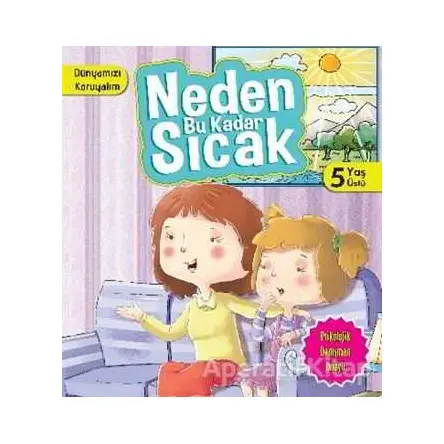 Dünyamızı Koruyalım - Neden Bu Kadar Sıcak (5 Yaş) - Parıltı Yayınları