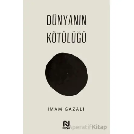 Dünyanın Kötülüğü - İmam Gazali - Nesil Yayınları
