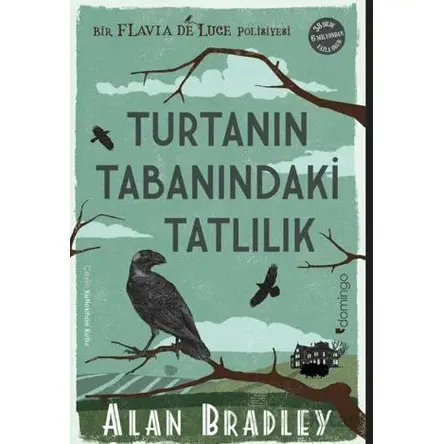 Turtanın Tabanındaki Tatlılık (Flavia de Luce Polisiyesi 1) - Alan Bradley - Domingo Yayınevi