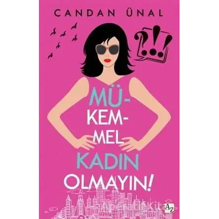 Mükemmel Kadın Olmayın! - Candan Ünal - Az Kitap