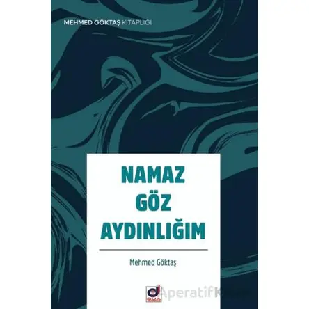 Namaz Göz Aydınlığım - Mehmet Göktaş - Dua Yayınları