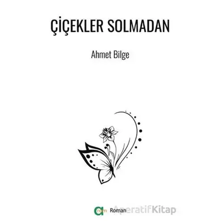Çiçekler Solmadan - Ahmet Bilge - Aram Yayınları