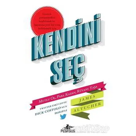 Kendini Seç - James Altucher - Pegasus Yayınları