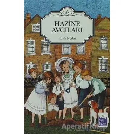Hazine Avcıları - Edith Nesbit - Şule Yayınları