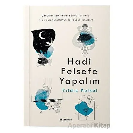 Hadi Felsefe Yapalım - Yıldız Kulkul - Usturlab Kitap