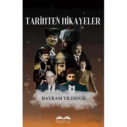 Tarihten Hikayeler - Bayram Yıldızgil - Bilgetoy Yayınları