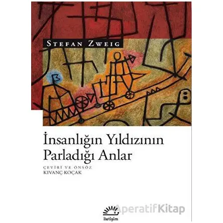 İnsanlığın Yıldızının Parladığı Anlar - Stefan Zweig - İletişim Yayınevi