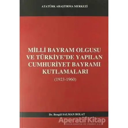 Milli Bayram Olgusu Ve Türkiyede Yapılan Cumhuriyet Bayramı Kutlamaları (1923-1960)