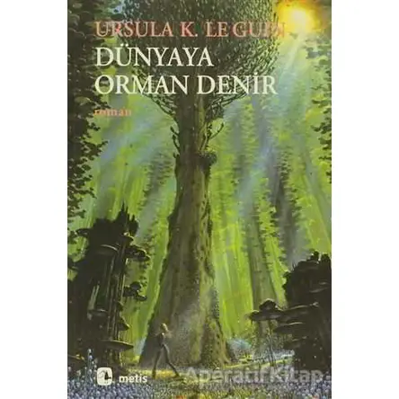 Dünyaya Orman Denir - Ursula K. Le Guin - Metis Yayınları