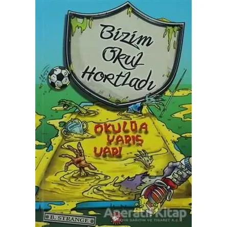 Bizim Okul Hortladı - Okulda Yarış Var! - B. Strange - Beyaz Balina Yayınları