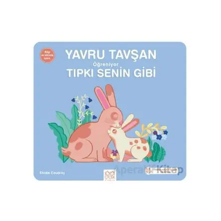 Yavru Tavşan Öğreniyor Tıpkı Senin Gibi - Elodie Coudray - 1001 Çiçek Kitaplar