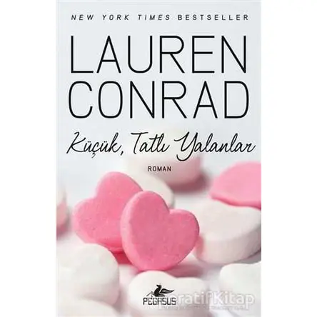 Küçük Tatlı Yalanlar - Lauren Conrad - Pegasus Yayınları