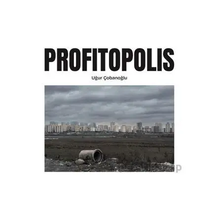 Profitopolis - Uğur Çobanoğlu - Espas Kuram Sanat Yayınları
