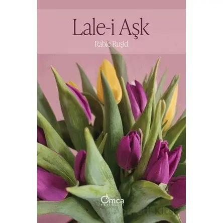 Lale-i Aşk - Rabie Ruşid - Omca Yayınları