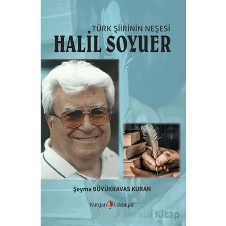 Türk Şiirin Neşesi Halil Soyuer - Şeyma Büyükkavas Kuran - Berikan Yayınevi