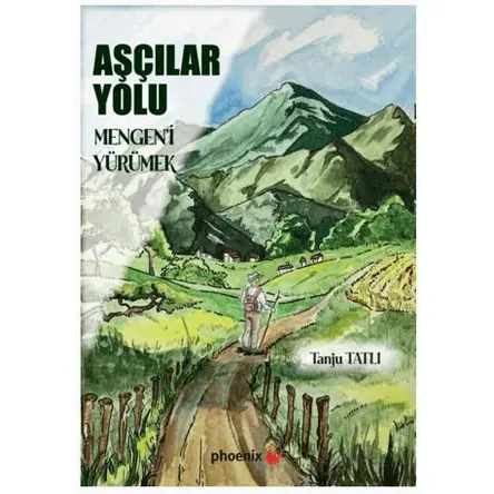 Aşçılar Yolu - Tanju Tatlı - Phoenix Yayınevi
