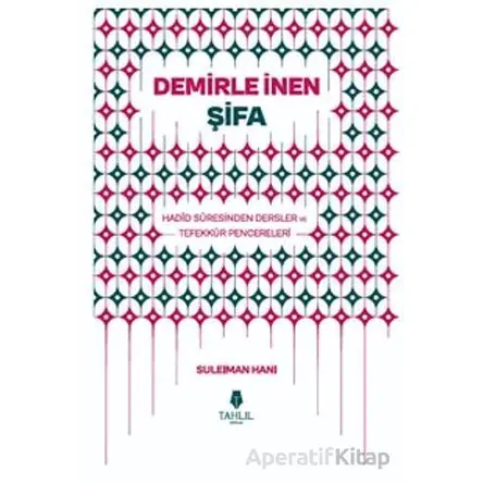 Demirle İnen Şifa – Hadid Suresinden Dersler ve Tefekkür Pencereleri