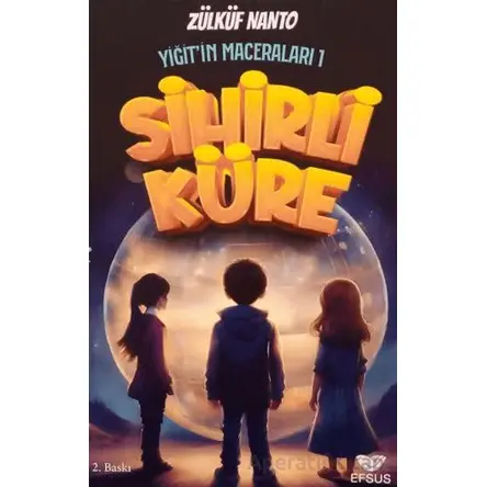 Sihirli Küre - Zülküf Nanto - Efsus Yayınları