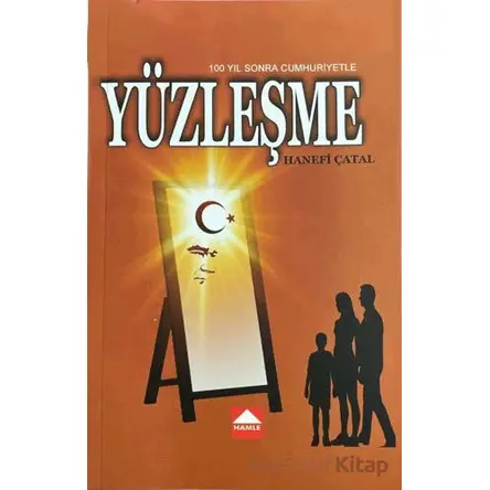 100 Yıl Sonra Cumhuriyetle Yüzleşme - Hanefi Çatal - Hamle Yayınevi