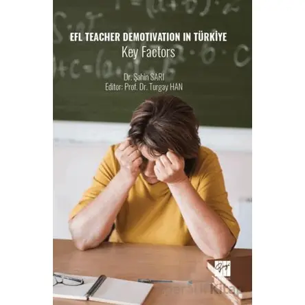 EFL Teacher Demotivation in Türkiye Key Factors - Şahin Sarı - Gazi Kitabevi
