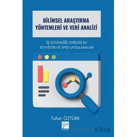 Bilimsel Araştırma Yöntemleri ve Veri Analizi İş Güvenliği Verileri İle İstatistik ve SPSS Uygulamal
